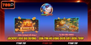 Jackpot Vua Đại Dương - Săn Tìm Hũ Vàng Dưới Đáy Biển 789P