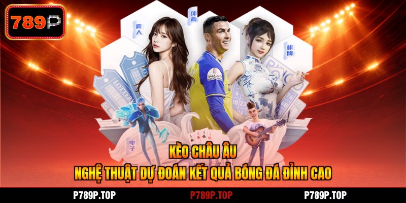 Kèo Châu Âu - Nghệ Thuật Dự Đoán Kết Quả Bóng Đá Đỉnh Cao
