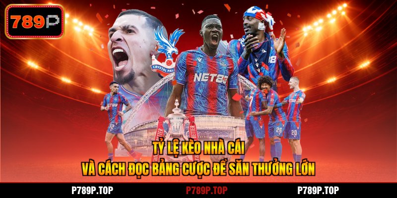 Tỷ Lệ Kèo Nhà Cái Và Cách Đọc Bảng Cược Để Săn Thưởng Lớn