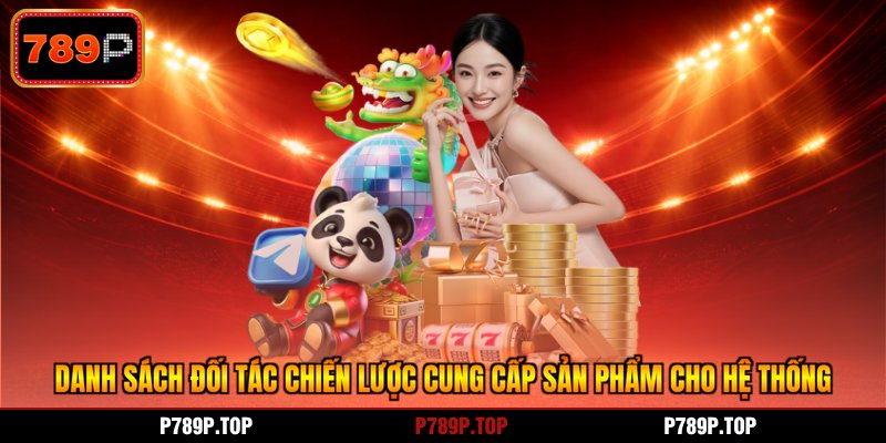 Danh sách đối tác chiến lược cung cấp sản phẩm cho hệ thống
